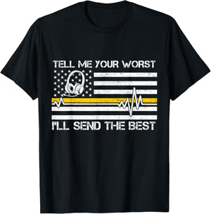 911 Dispatcher Flag Tell Me Your Worst I'll Send The Best T-Shirt - T-Shirt | Black