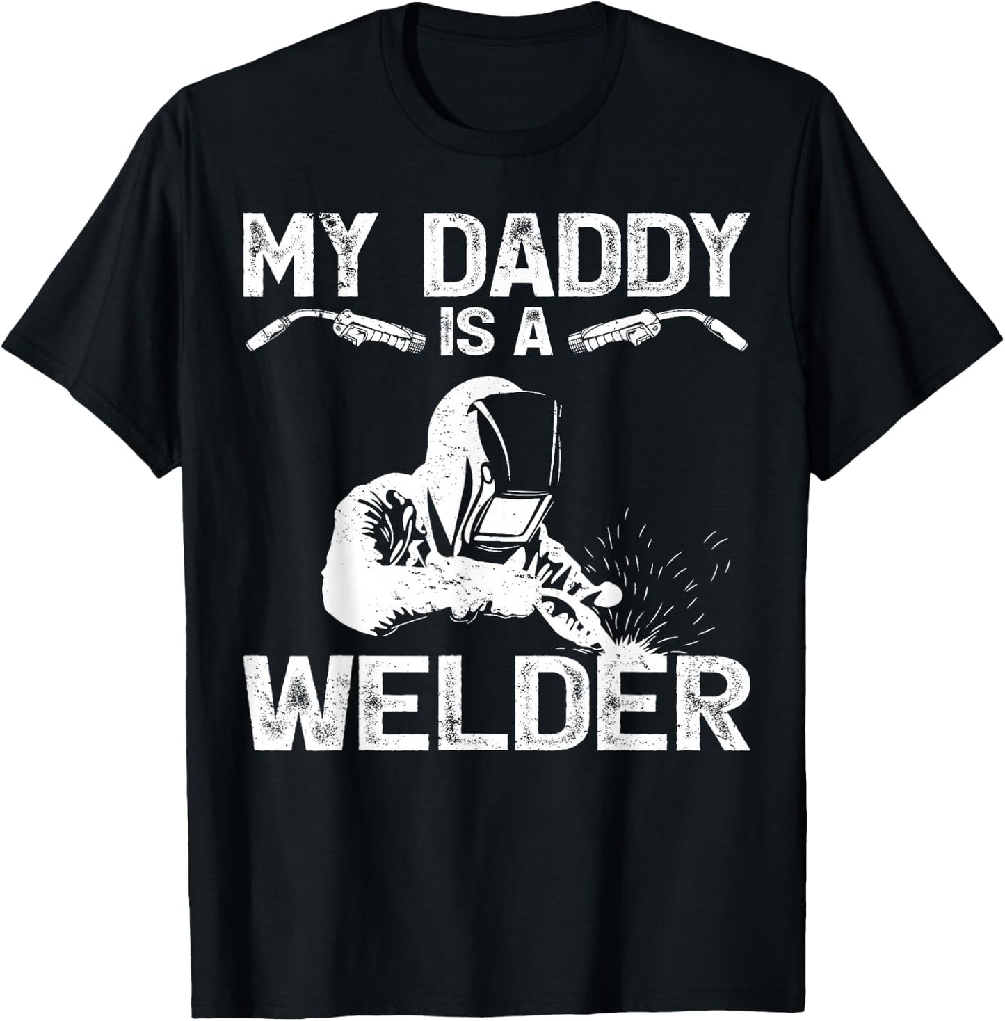 My Daddy Is A Welder Welding Girls Kids Boys T-Shirt - T-Shirt | Black