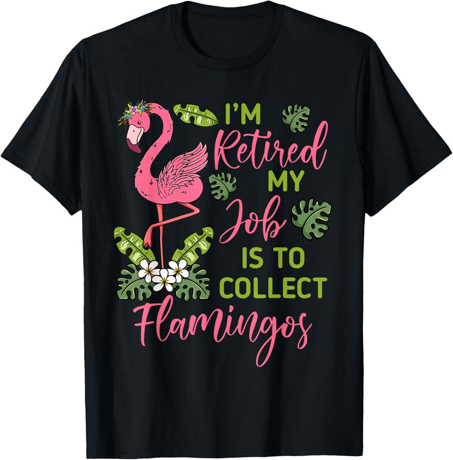 I'm Retired My Job Is To Collect Flamingos Retired Grandma T-Shirt - T-Shirt | Black