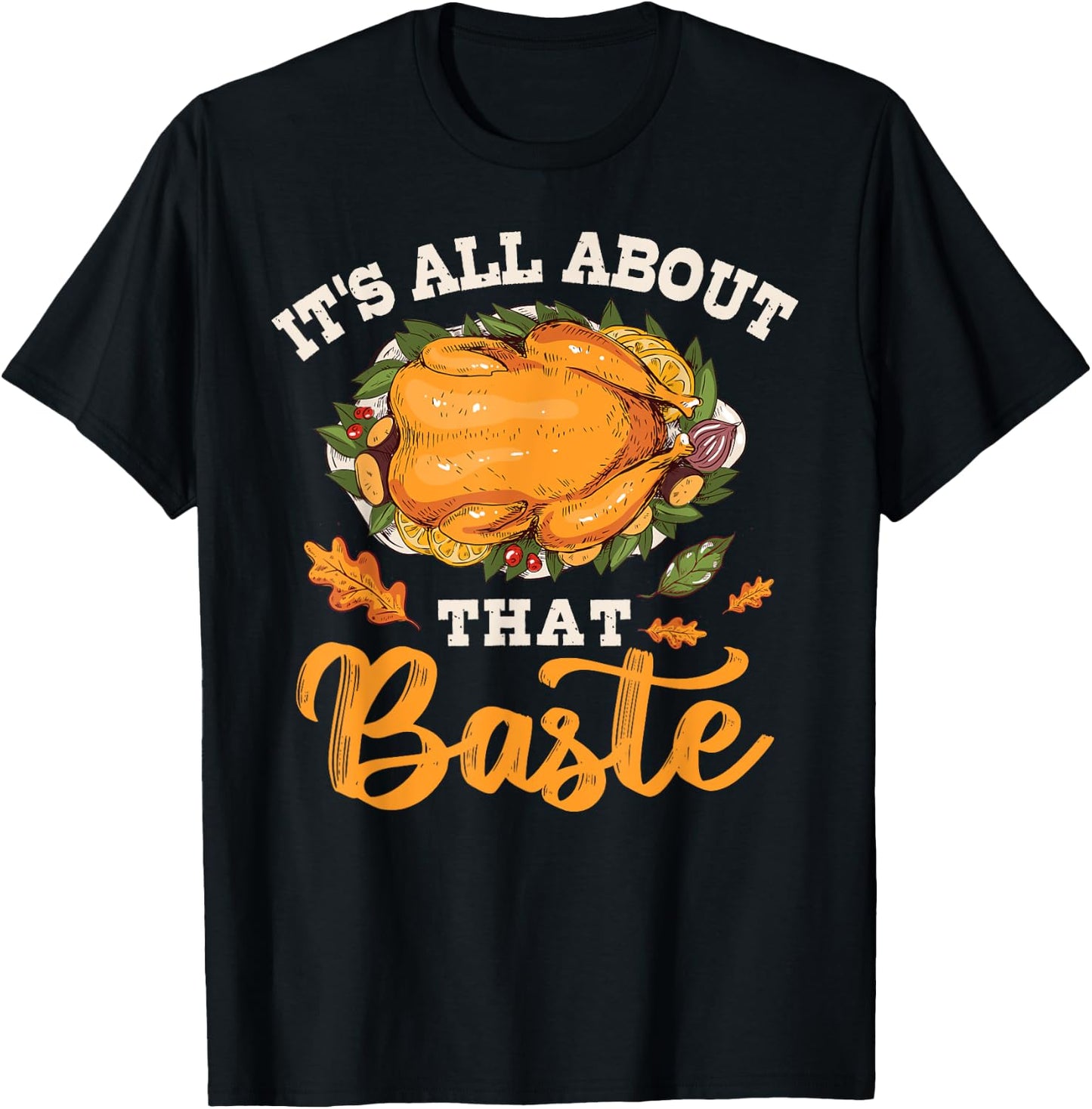 I'm All About That Baste Gift Thanksgiving T-Shirt - T-Shirt | Black