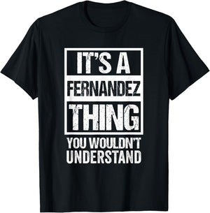 It's A Fernandez Thing You Wouldn't Understand - Family Name T-Shirt - T-Shirt | Black