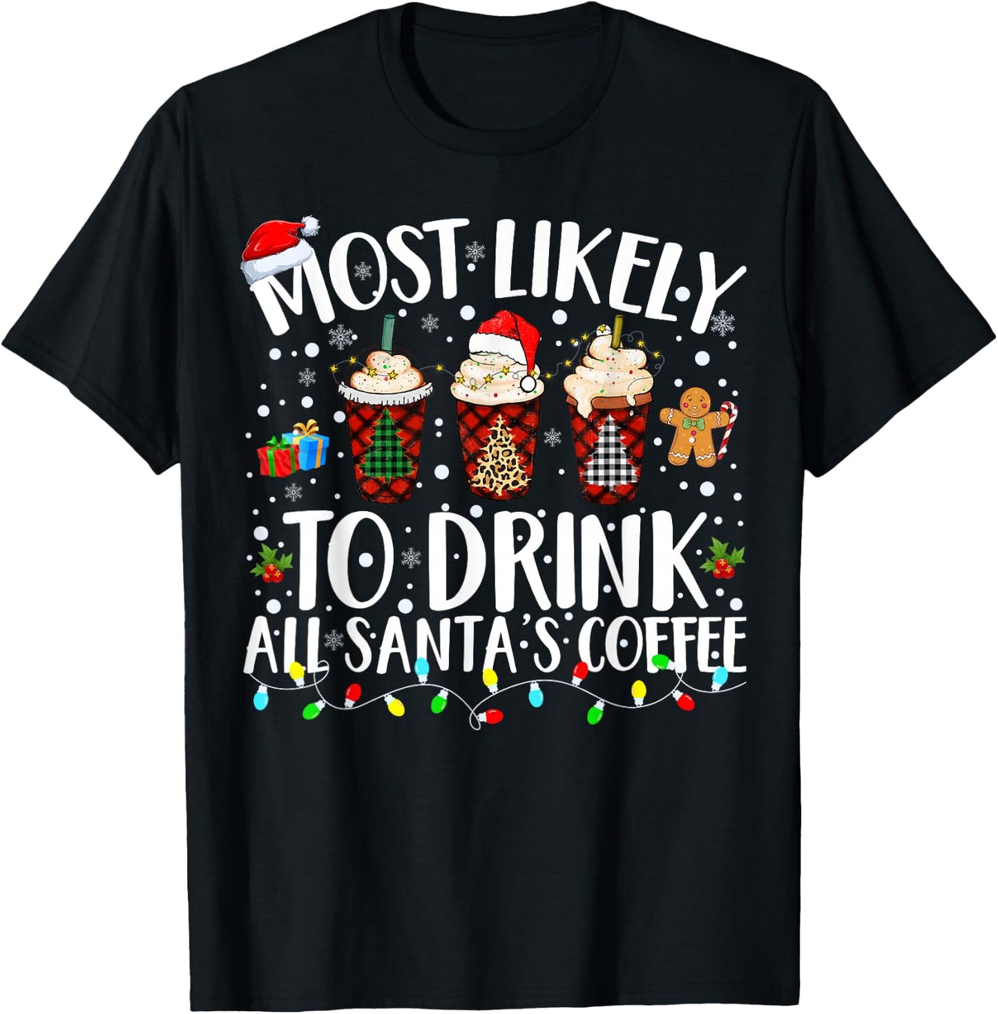 Most Likely To Drink All Santa's Coffee Matching Christmas T-Shirt - T-Shirt | Black
