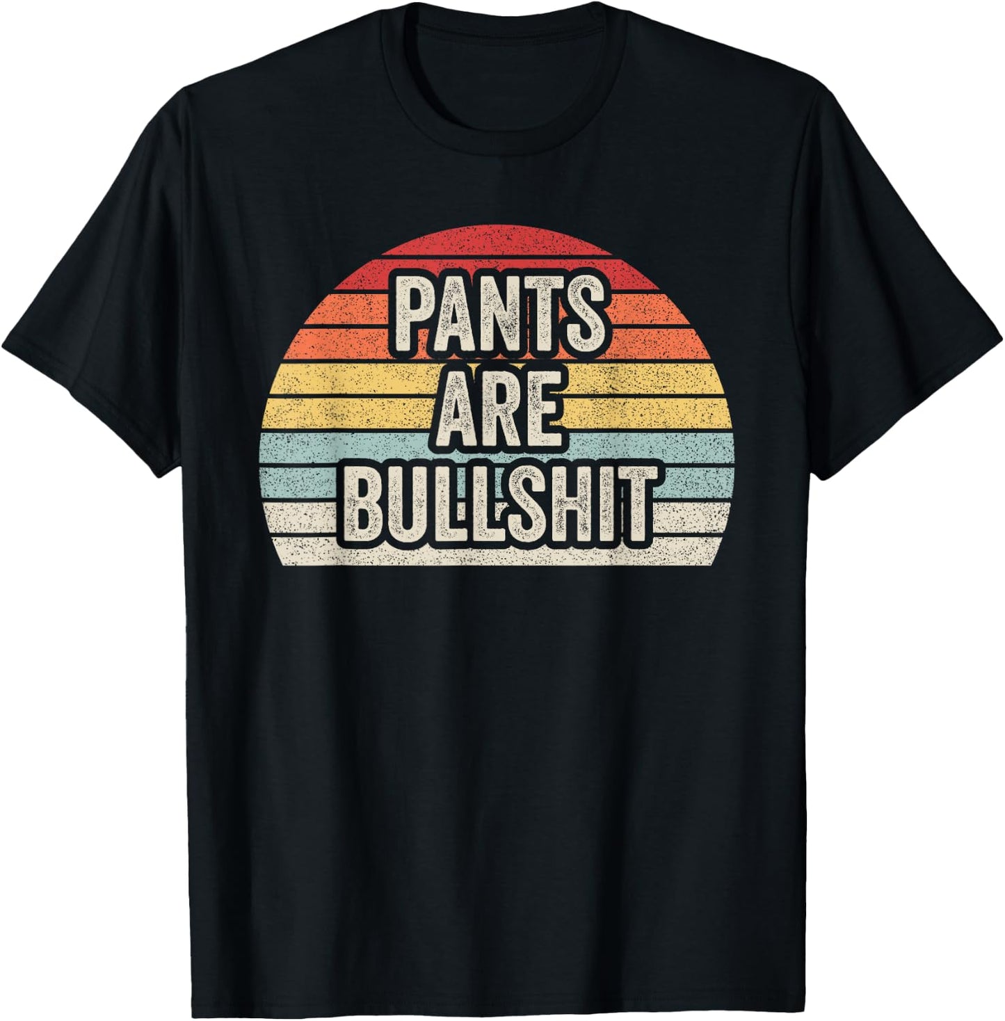 Vintage Retro No Pants Are Bullshit Sarcastic T-Shirt - T-Shirt | Black