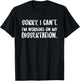 Sorry I Can't I'm Working On My Dissertation Grad Student T-Shirt - T-Shirt | Black