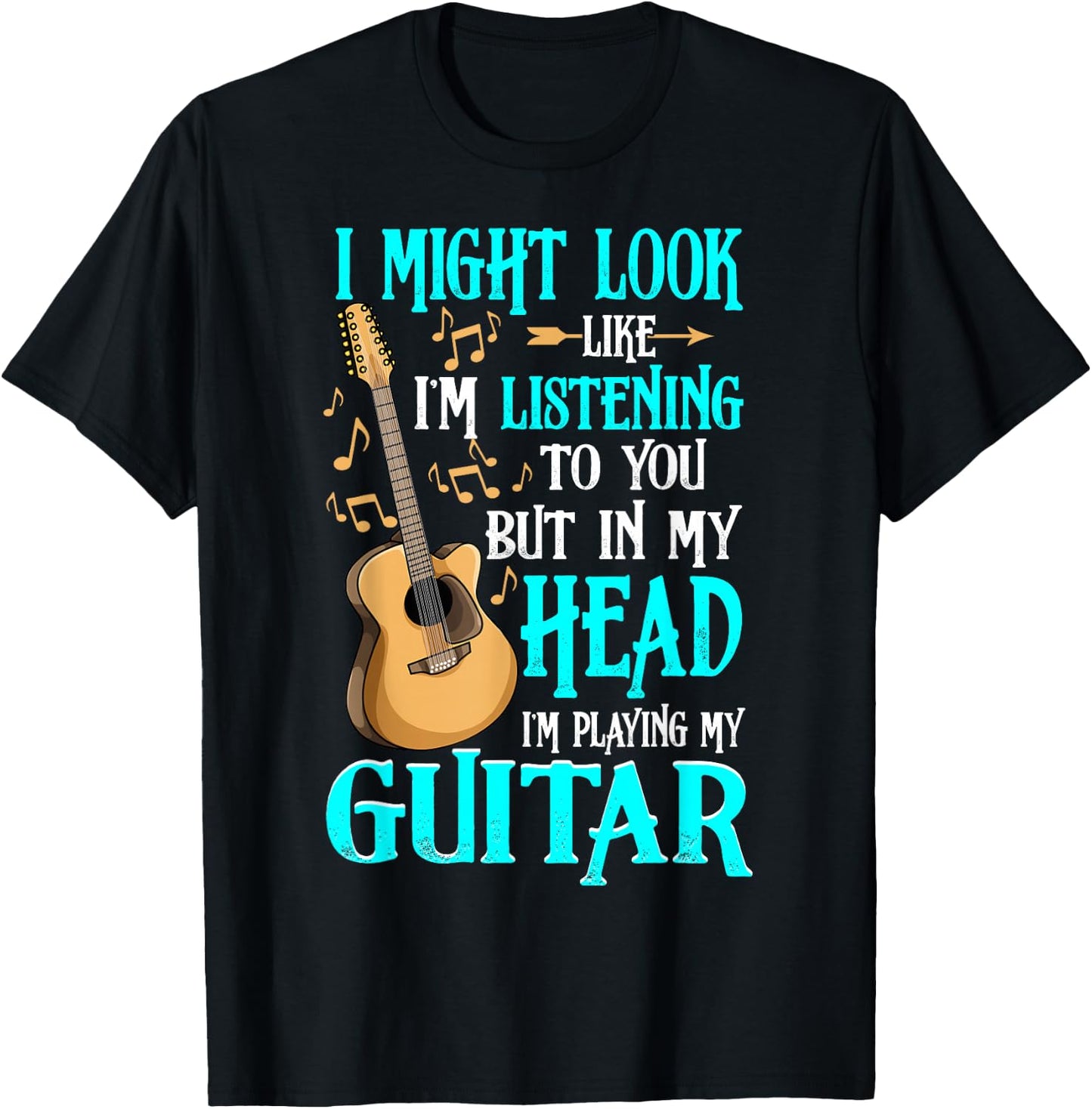 Guitar Shirt Funny I Might Look Like I'm Listening To You T-Shirt - T-Shirt | Black