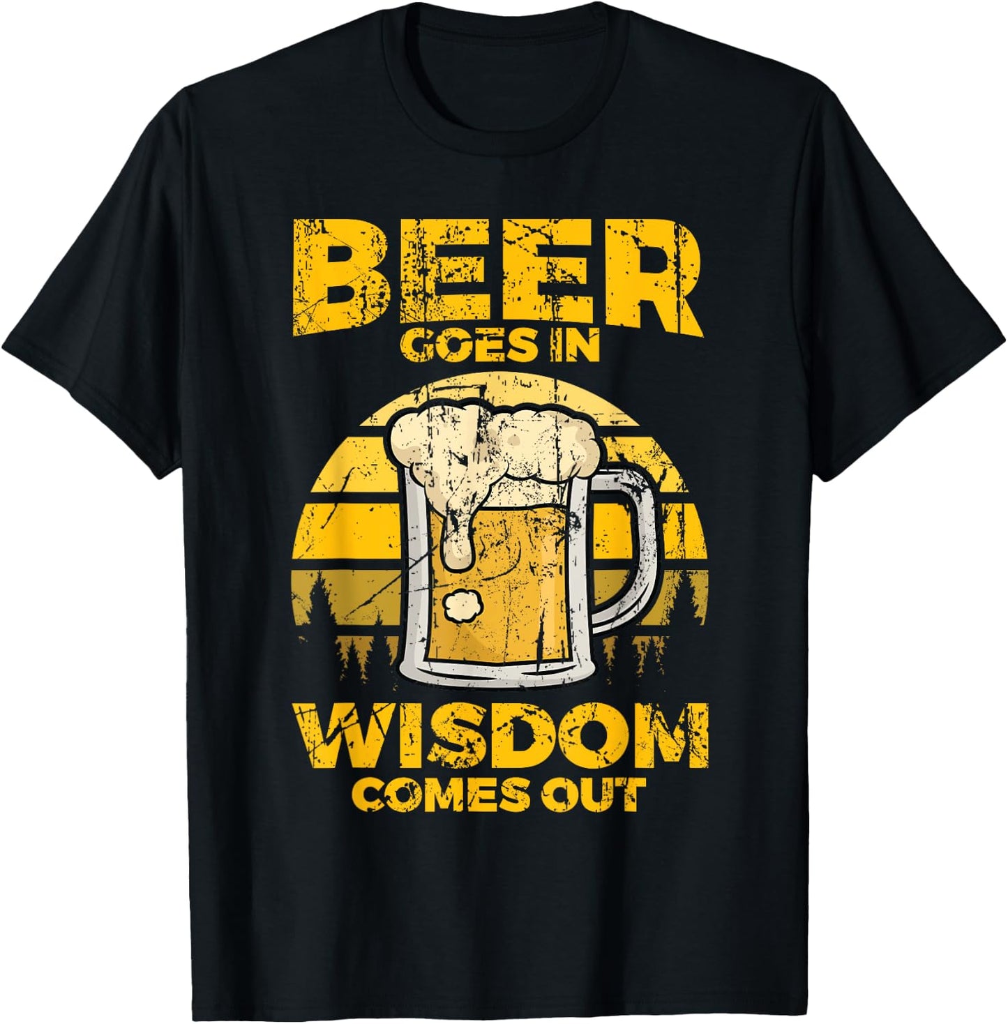 Beer Goes In Wisdom Comes Out - Beer Lover T-Shirt - T-Shirt | Black