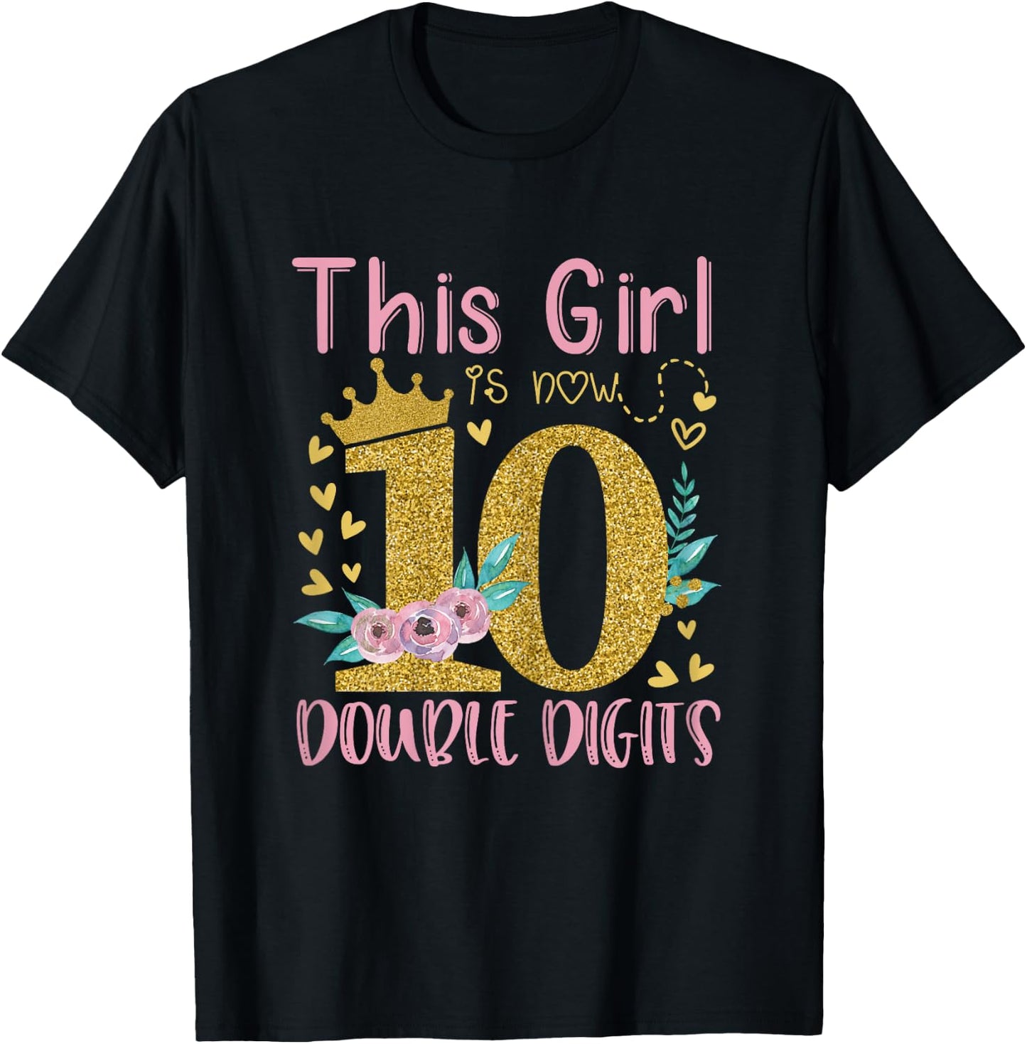 This Girl Is Now 10 Double Digits Shirt 10th birthday Gift T-Shirt - T-Shirt | Black