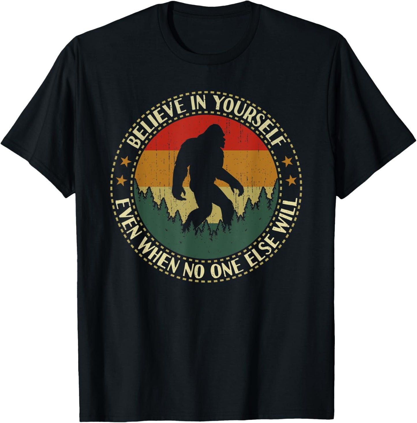 Believe In Yourself Bigfoot Funny Sasquatch Retro Vintage T-Shirt - T-Shirt | Black