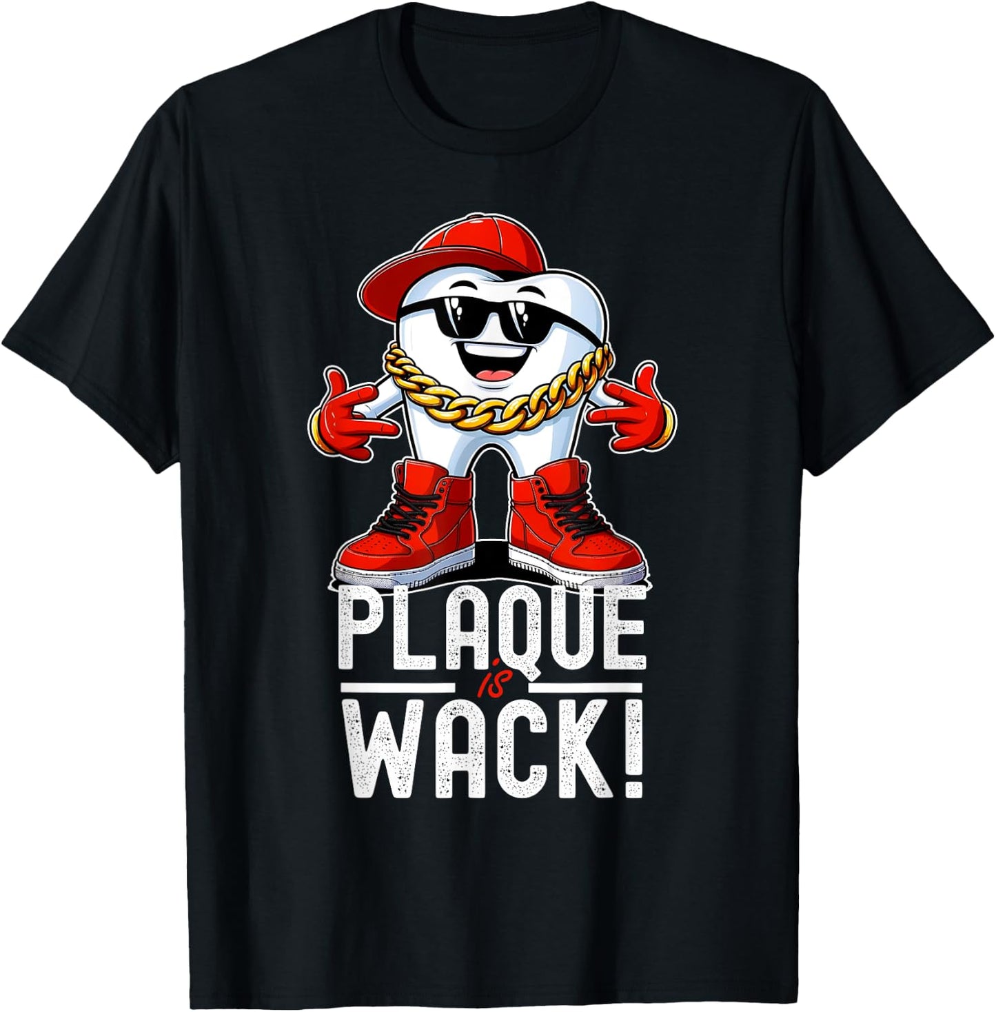 Funny Dentist Dental Hygiene Plaque is Wack Hip Hop T-Shirt - T-Shirt | Black