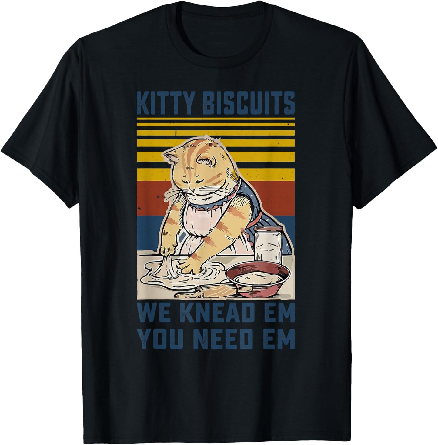 Kitty Biscuits We Knead Em You Need Em Cats Baking T-Shirt - T-Shirt | Black