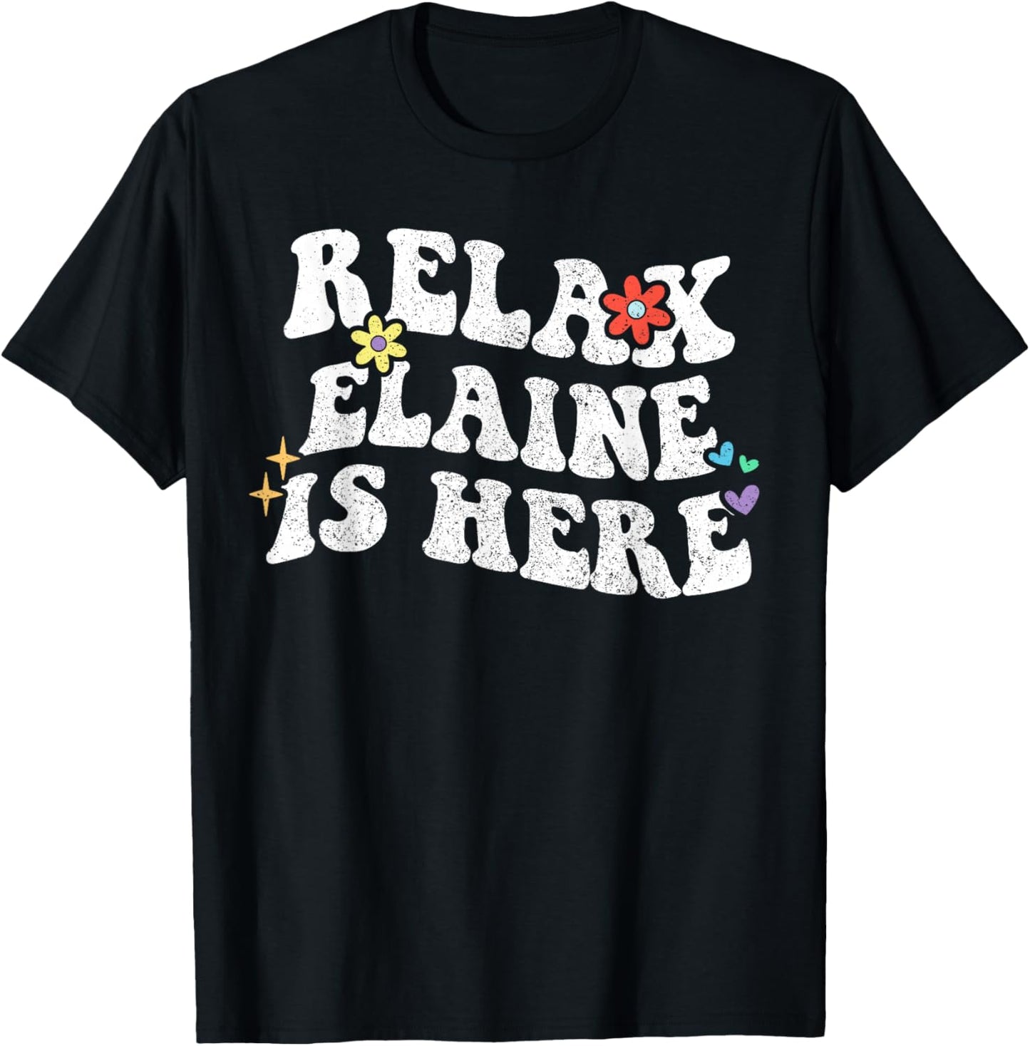 Retro Groovy Relax Elaine Is Here Funny Mother's Day Name T-Shirt - T-Shirt | Black