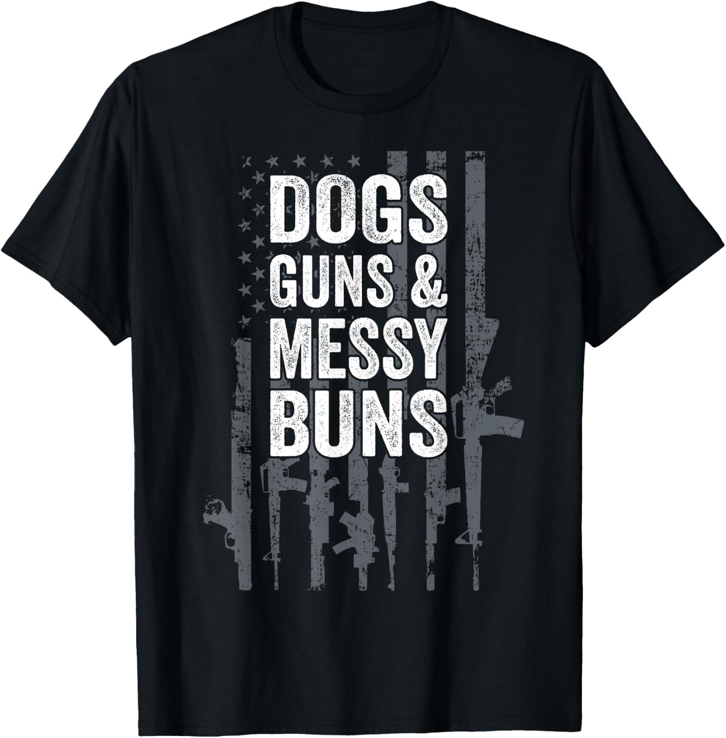 DOGS GUNS & MESSY BUNS - Funny Pro Gun Dog Lover Flag T-Shirt - T-Shirt | Black