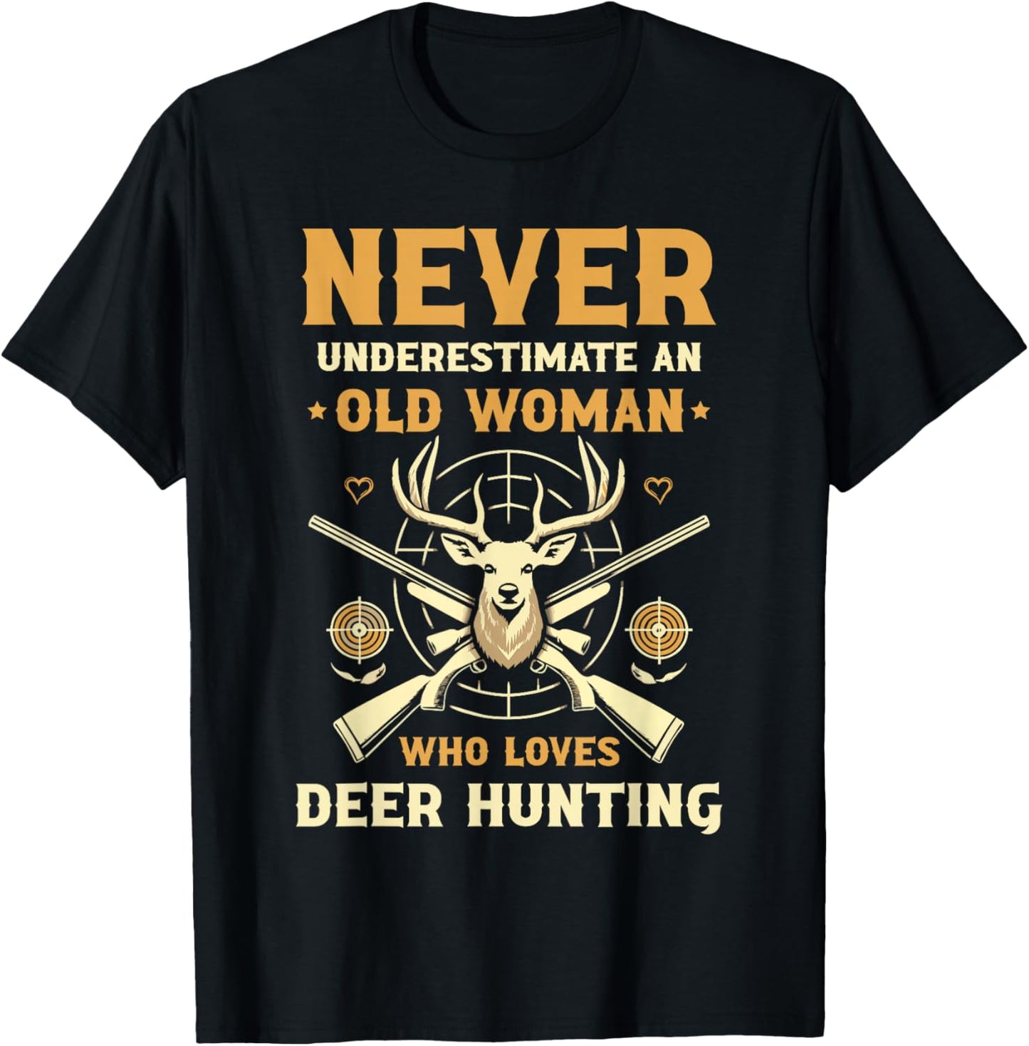 Never Underestimate An Old Woman Who Loves Deer Hunting T-Shirt - T-Shirt | Black