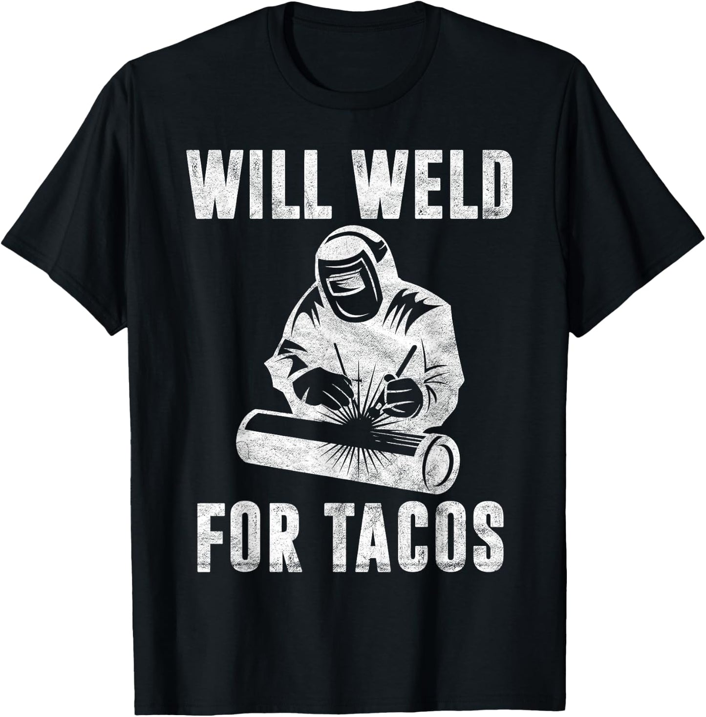Will Weld for Tacos Welder Gift Funny Welding Costume Weld T-Shirt - T-Shirt | Black