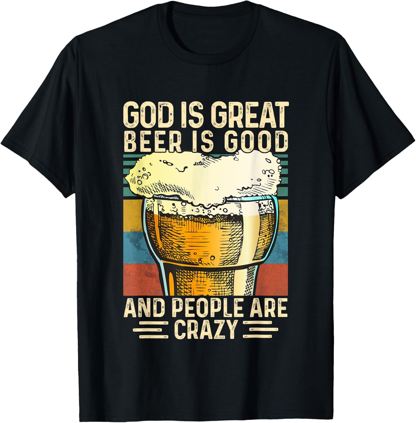 God Is Great Beer Is Good And People Are Crazy funny T-Shirt - T-Shirt | Black
