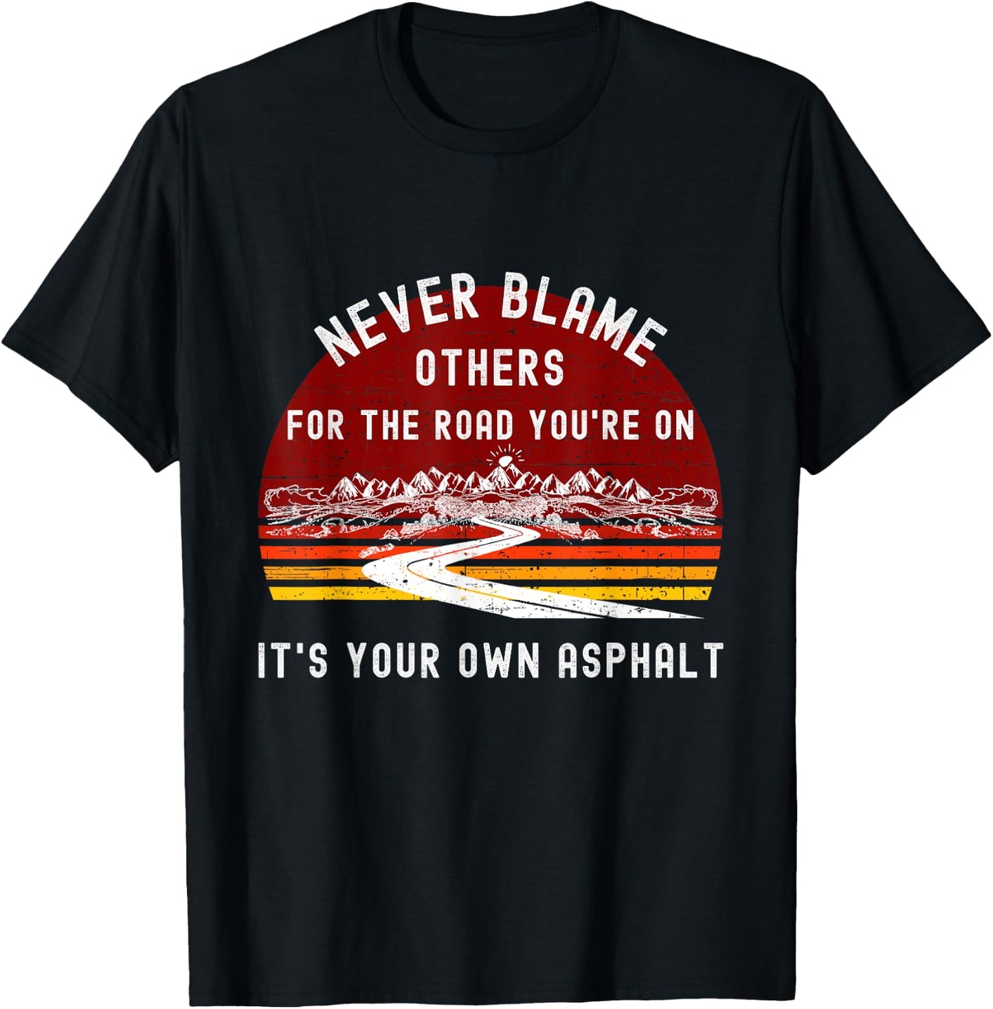 Never Blame Others It's Your Own Asphalt Retro Mountain Pun T-Shirt - T-Shirt | Black