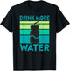 Drink More Water Health Coach Motivational Quote Saying Meme T-Shirt - T-Shirt | Black