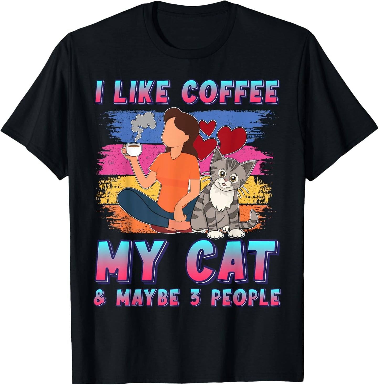 I Like Coffee My Cat and Maybe 3 People Pet Owner Funny T-Shirt - T-Shirt | Black