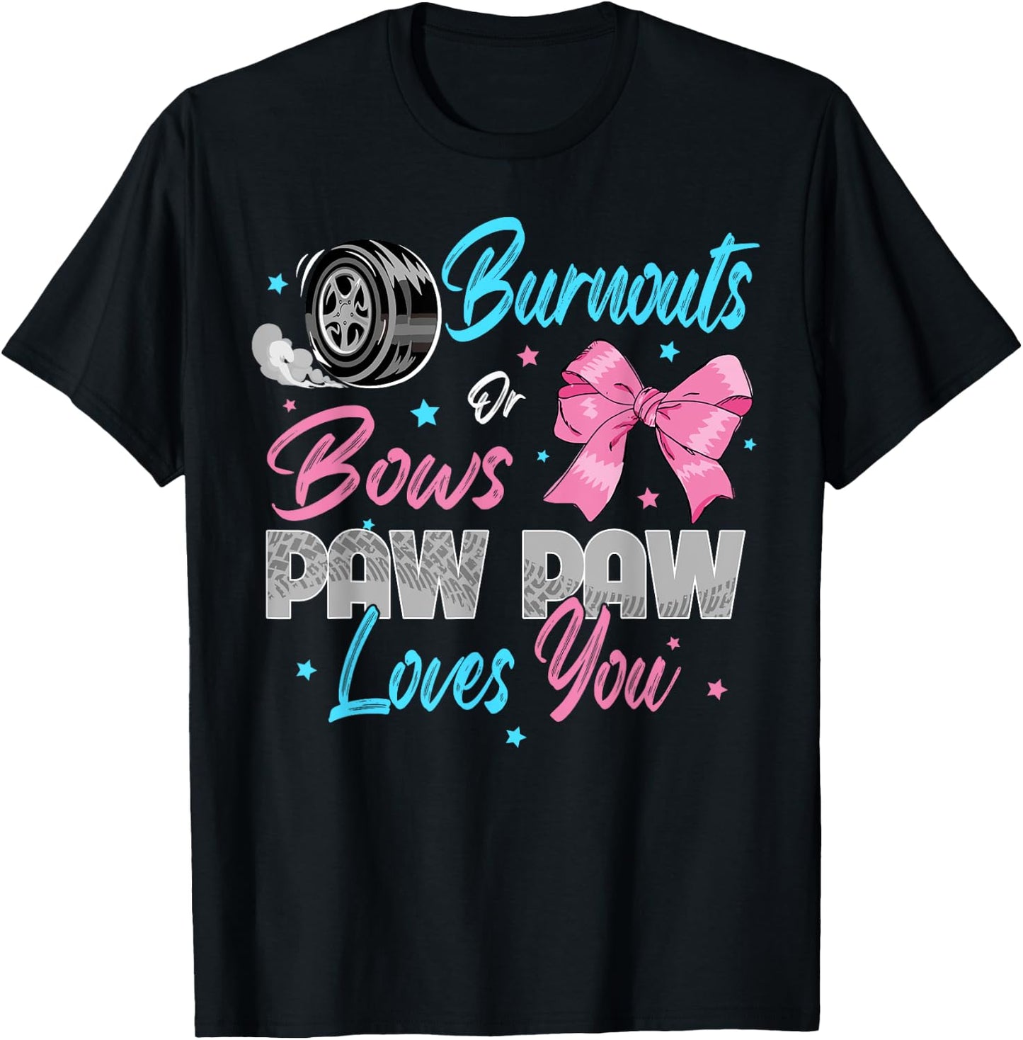 Burnouts or Bows Paw Paw Loves You Gender Reveal Party T-Shirt - T-Shirt | Black