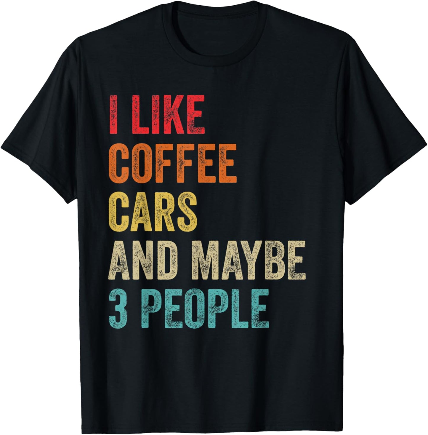 I Like Coffee Cars & Maybe 3 People Sarcastic Car Guy Lover T-Shirt - T-Shirt | Black