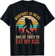 Bigfoot is Real and He Tried to Eat My Ass Funny Sasquatch Small T-Shirt - T-Shirt | Black