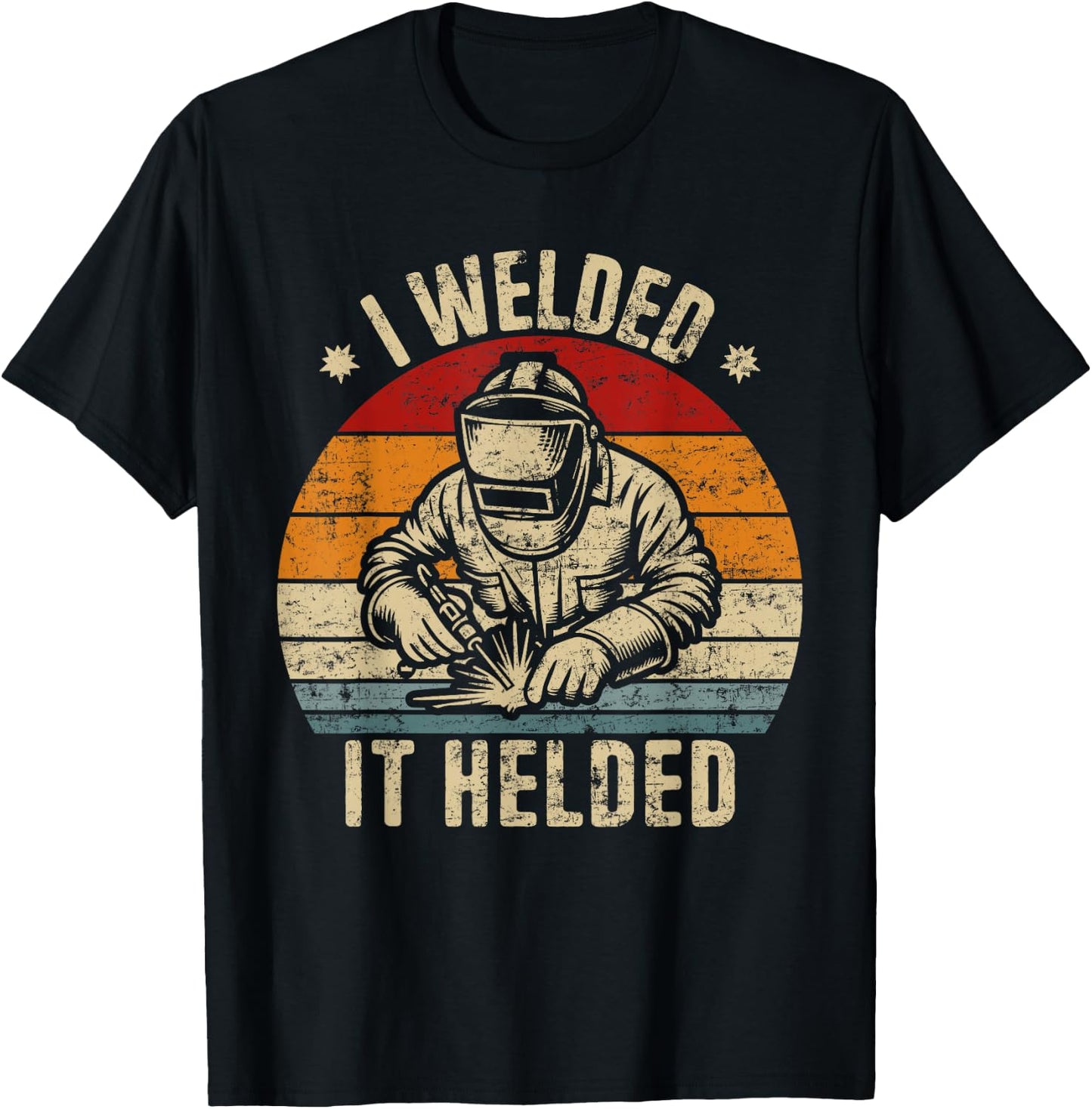 I Welded It Helded Retro Welding Retro Welder T-Shirt - T-Shirt | Black