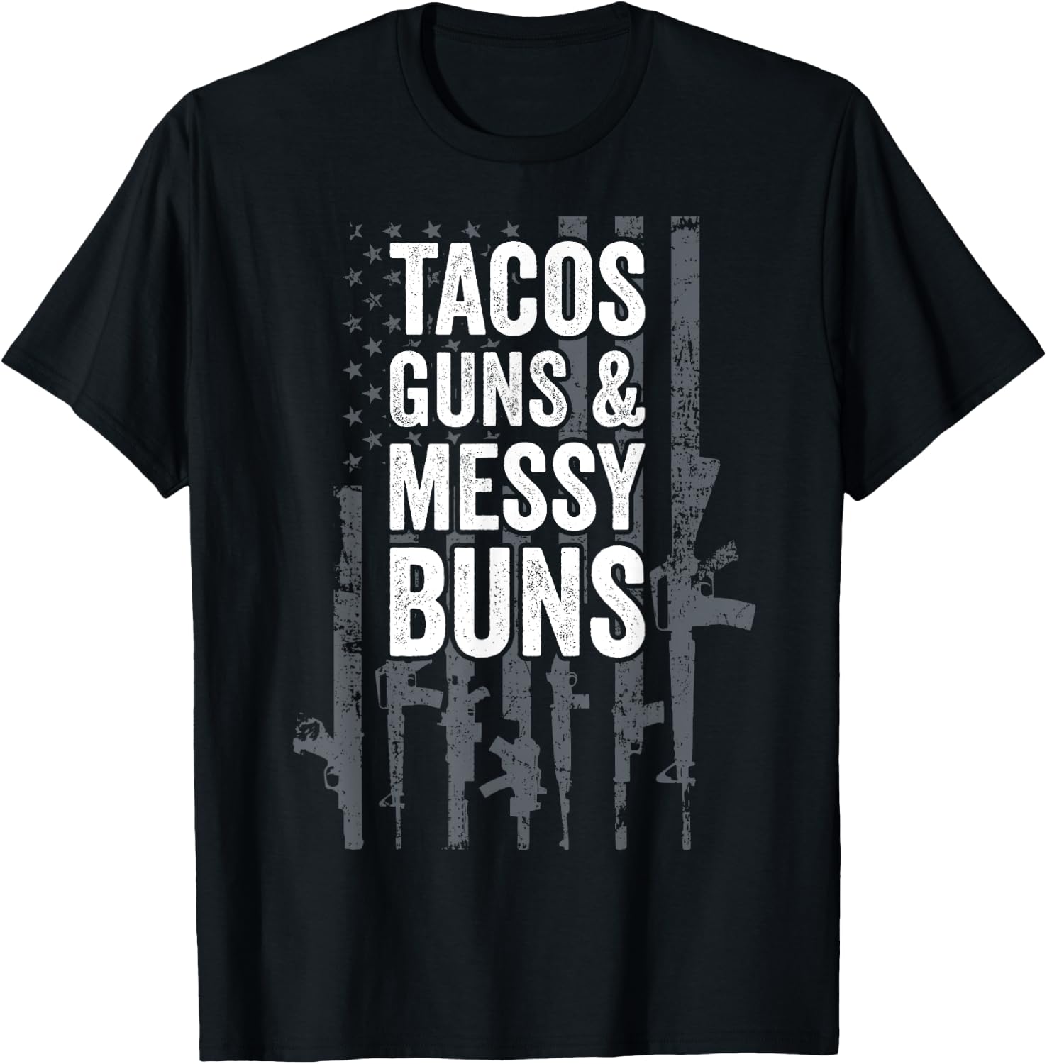 TACOS GUNS & MESSY BUNS - Funny Gun American Flag T-Shirt - T-Shirt | Black