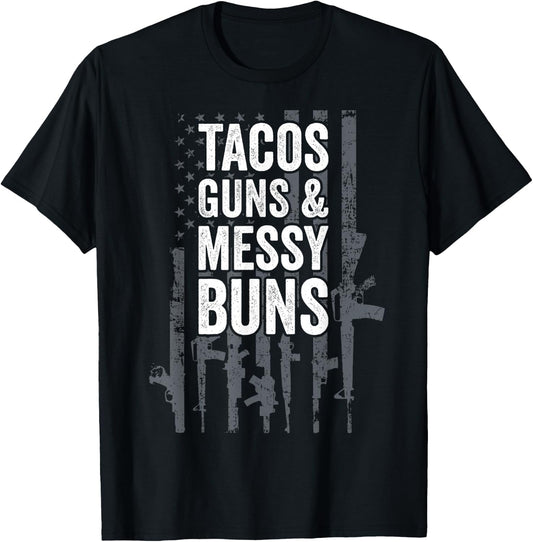 TACOS GUNS & MESSY BUNS - Funny Gun American Flag T-Shirt - T-Shirt | Black