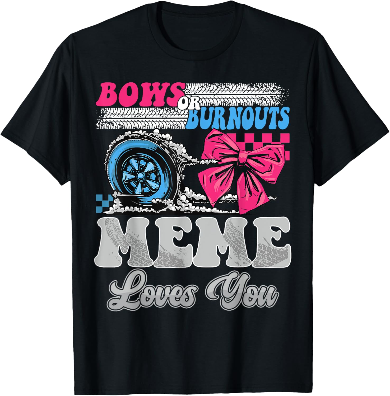 Burnouts or Bows Meme Loves You Reveal Party T-Shirt - T-Shirt | Black