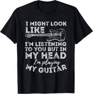 I Might Look Like I'm Listening To You - Funny Guitar Lover T-Shirt - T-Shirt | Black