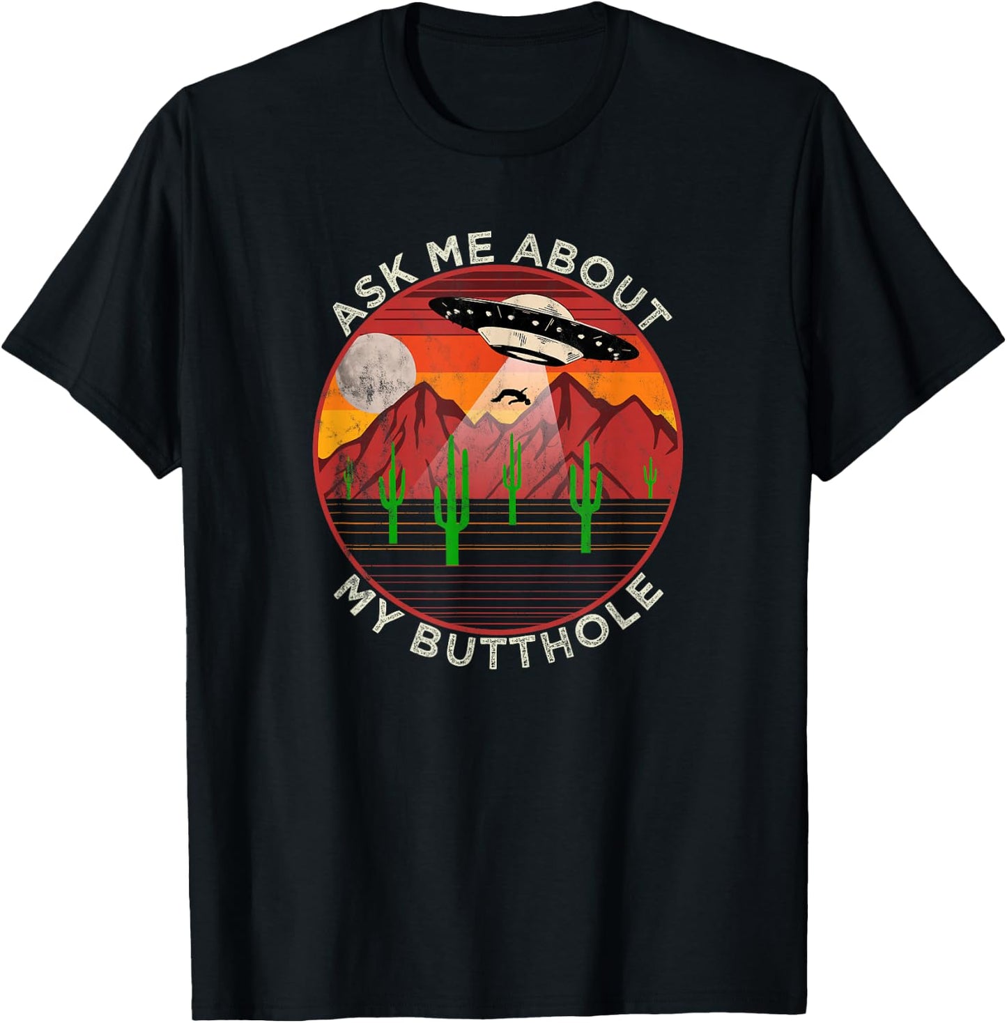 Ask Me About My Butthole - Alien Abduction Roswell UFO T-Shirt - T-Shirt | Black
