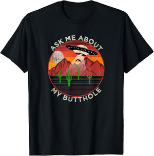 Ask Me About My Butthole - Alien Abduction Roswell UFO T-Shirt - T-Shirt | Black