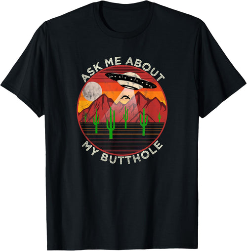 Ask Me About My Butthole - Alien Abduction Roswell UFO