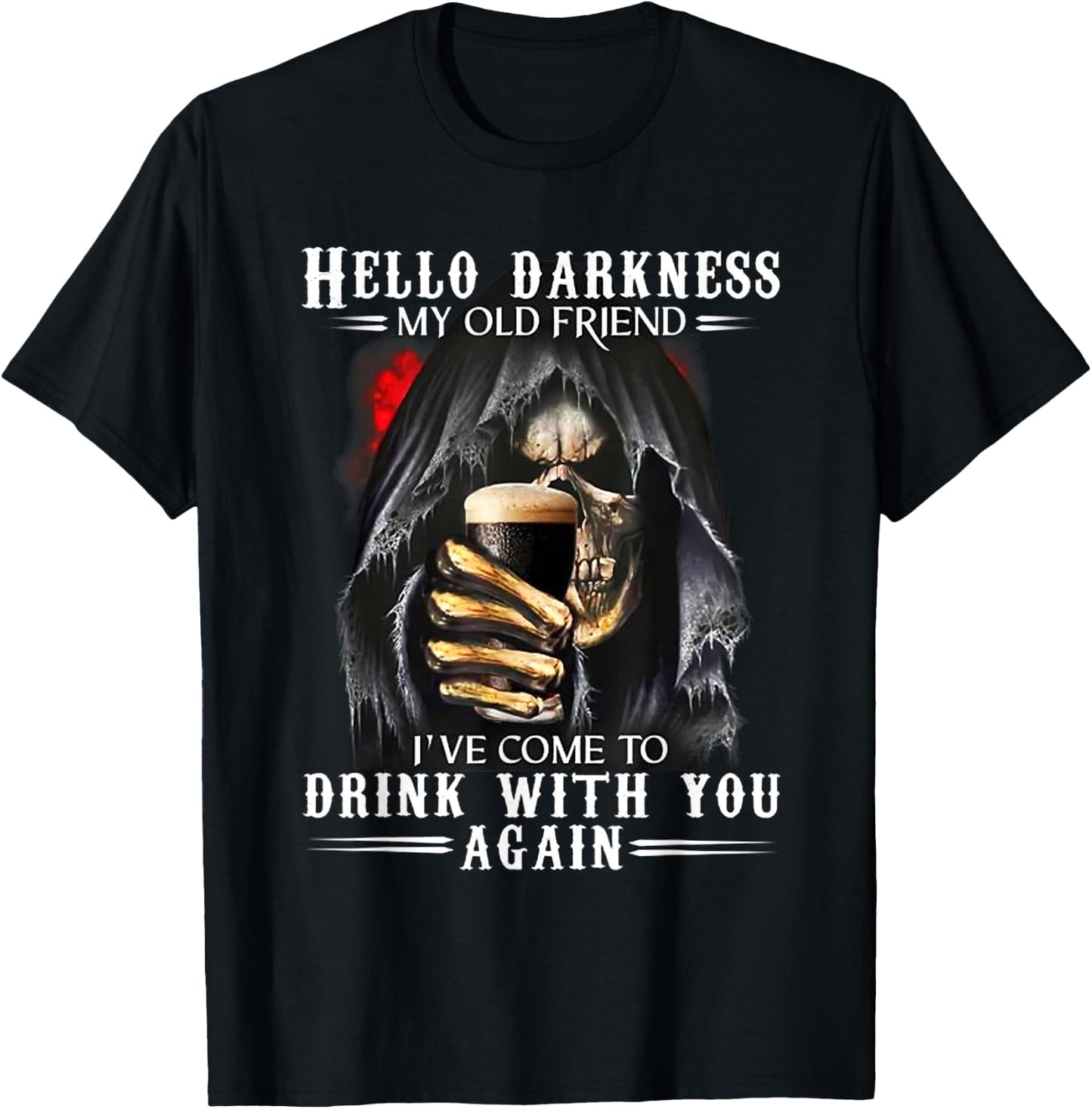 Hello Darkness My Old Friend Grim Reaper Skeleton Drink Beer T-Shirt - T-Shirt | Black