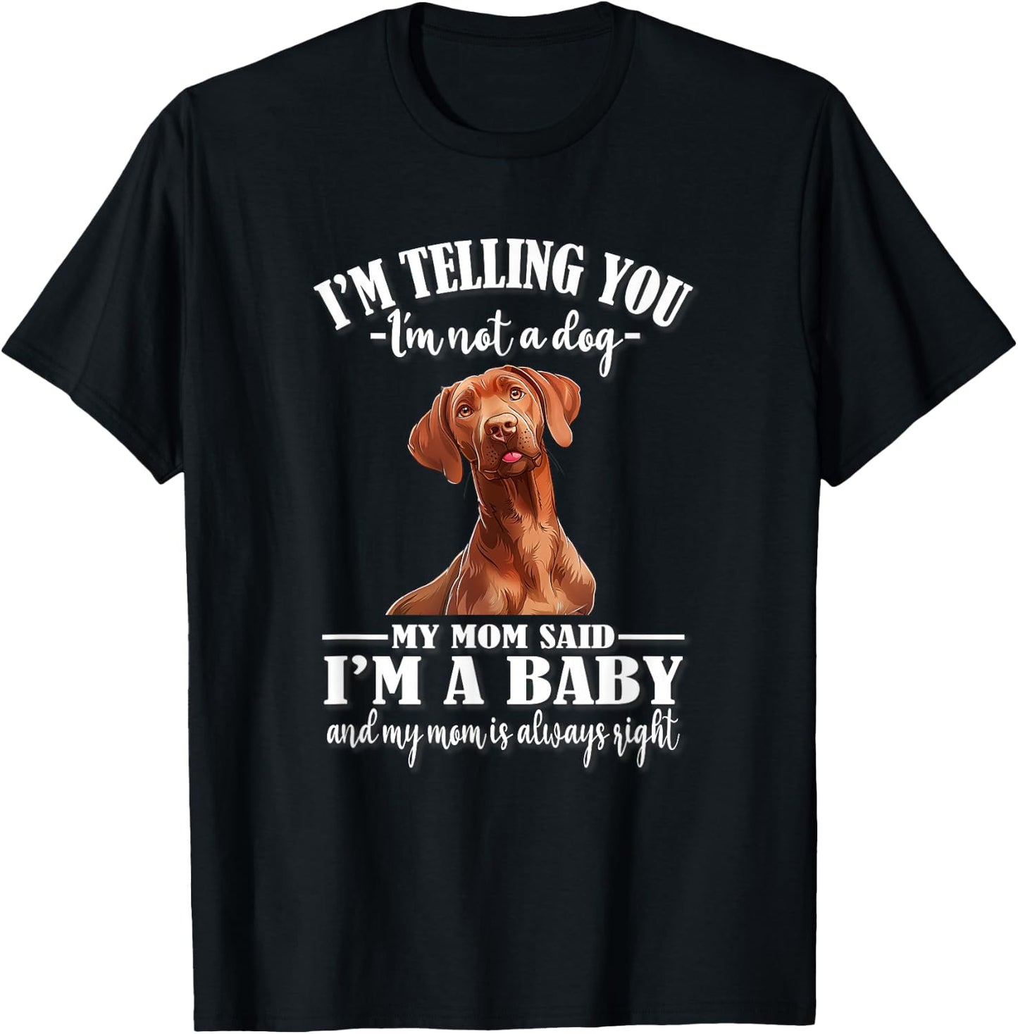 Funny Girls Mom Says I'm A Baby Vizsla Dog Lover T-Shirt - T-Shirt | Black