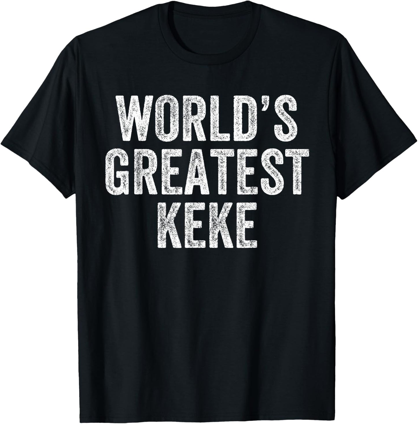 World's Greatest Keke Funny Grandma Joke Mother's Day T-Shirt - T-Shirt | Black
