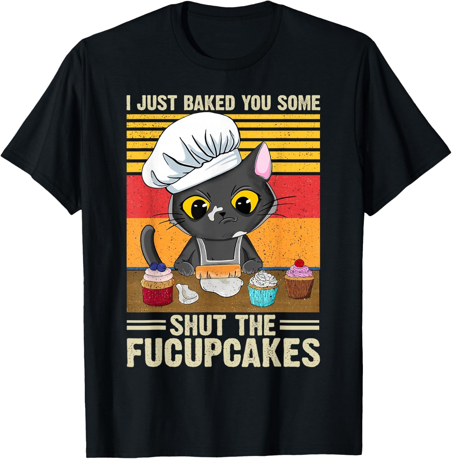 Funny Vintage I Just Baked You Some Shut The Fucupcakes Cat T-Shirt - T-Shirt | Black