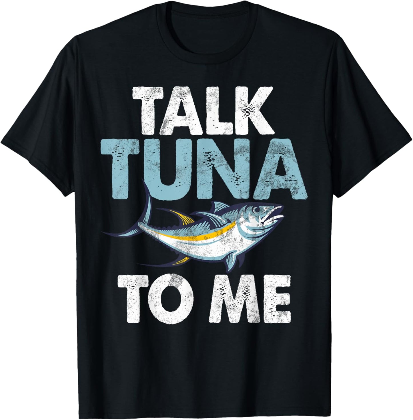 Talk Tuna to Me Tuna Fishing T-Shirt - T-Shirt | Black