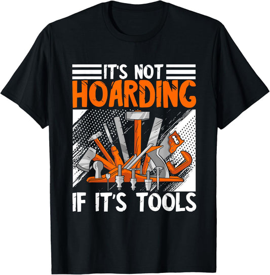 Carpenter It's Not Hoarding Wood Working Woodworker Tools T-Shirt - T-Shirt | Black