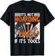 Carpenter It's Not Hoarding Wood Working Woodworker Tools T-Shirt - T-Shirt | Black