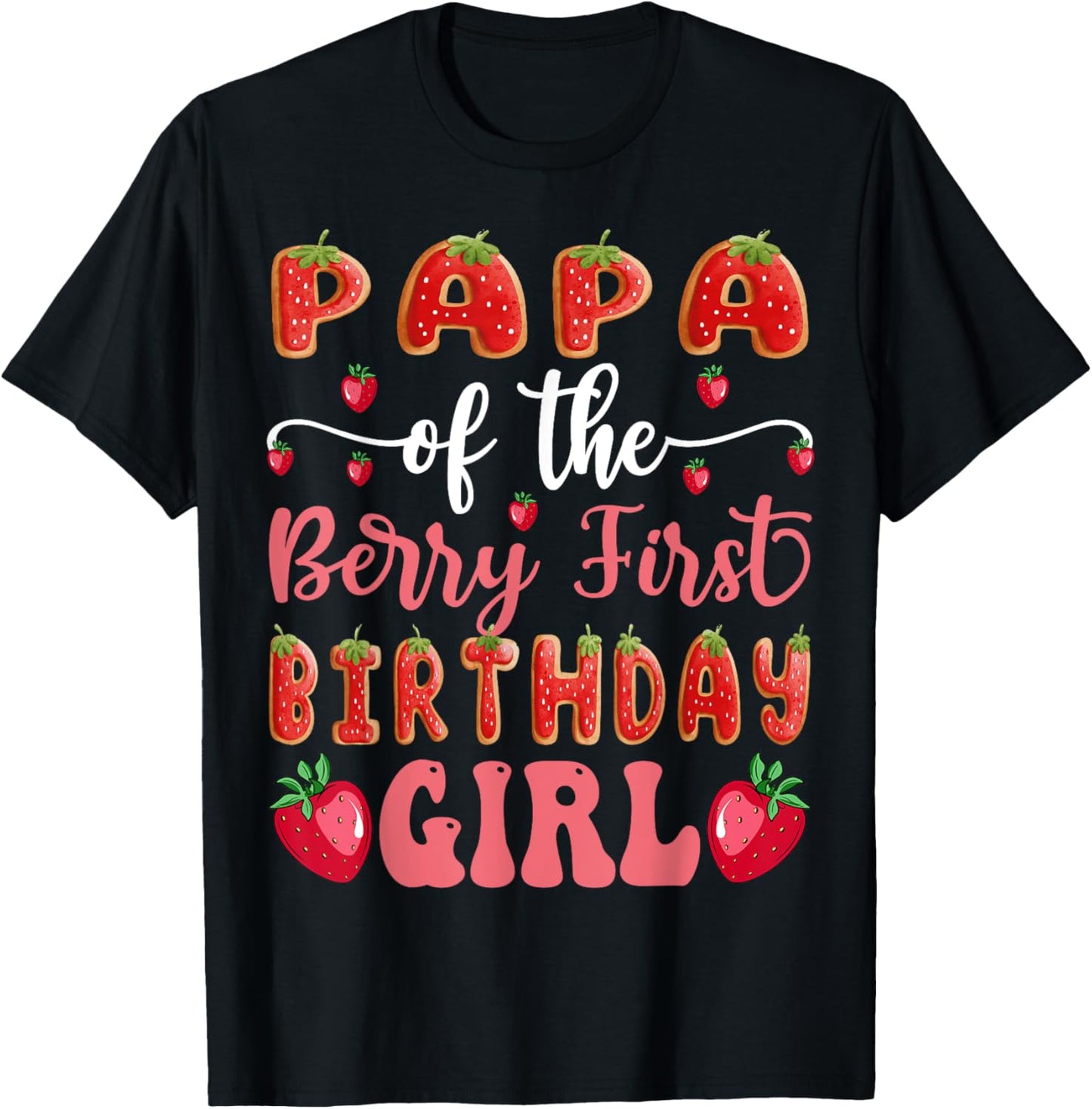 Papa Of The Berry First Birthday Girl Strawberry Cookies T-Shirt - T-Shirt | Black