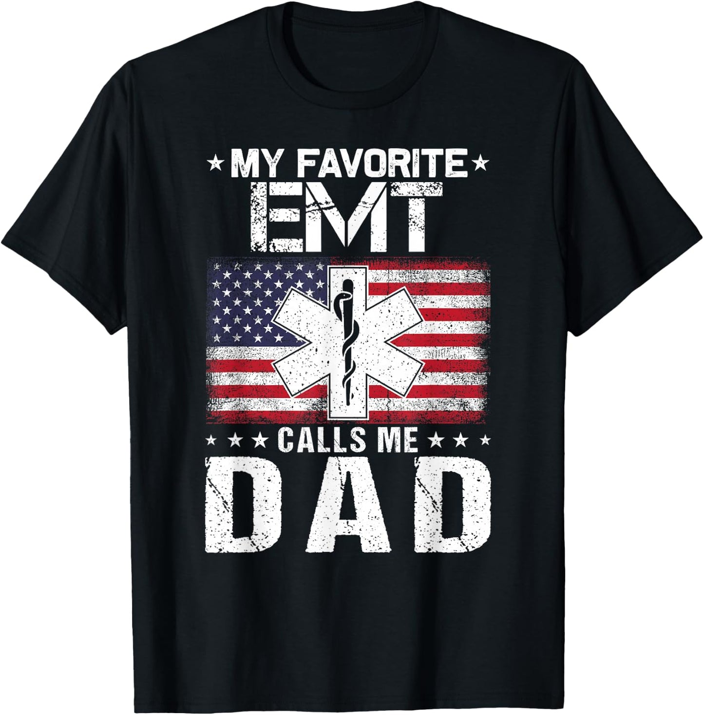 My Favorite EMT Calls Me Dad Proud Dad Father's Day T-Shirt - T-Shirt | Black
