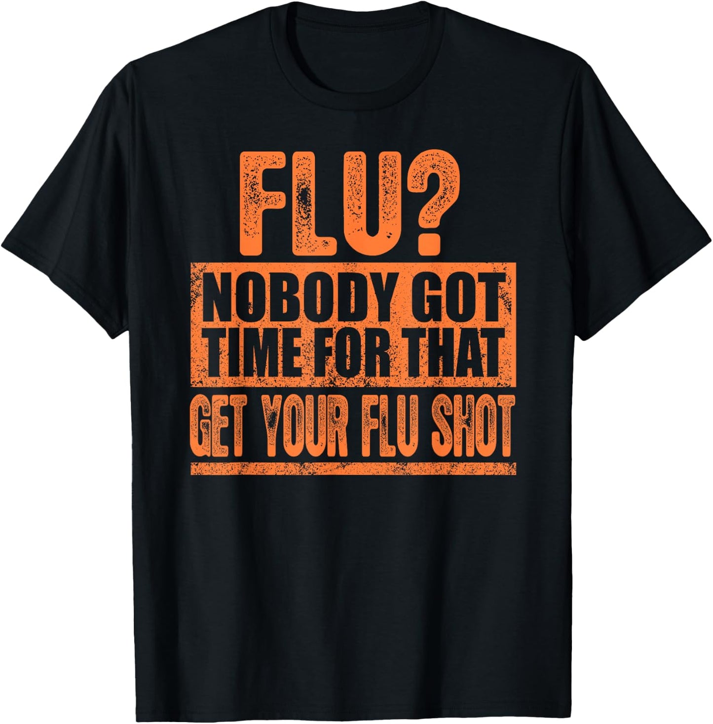 Funny Flu? Nobody Got Time For That Get Your Flu Shot Gift T-Shirt - T-Shirt | Black