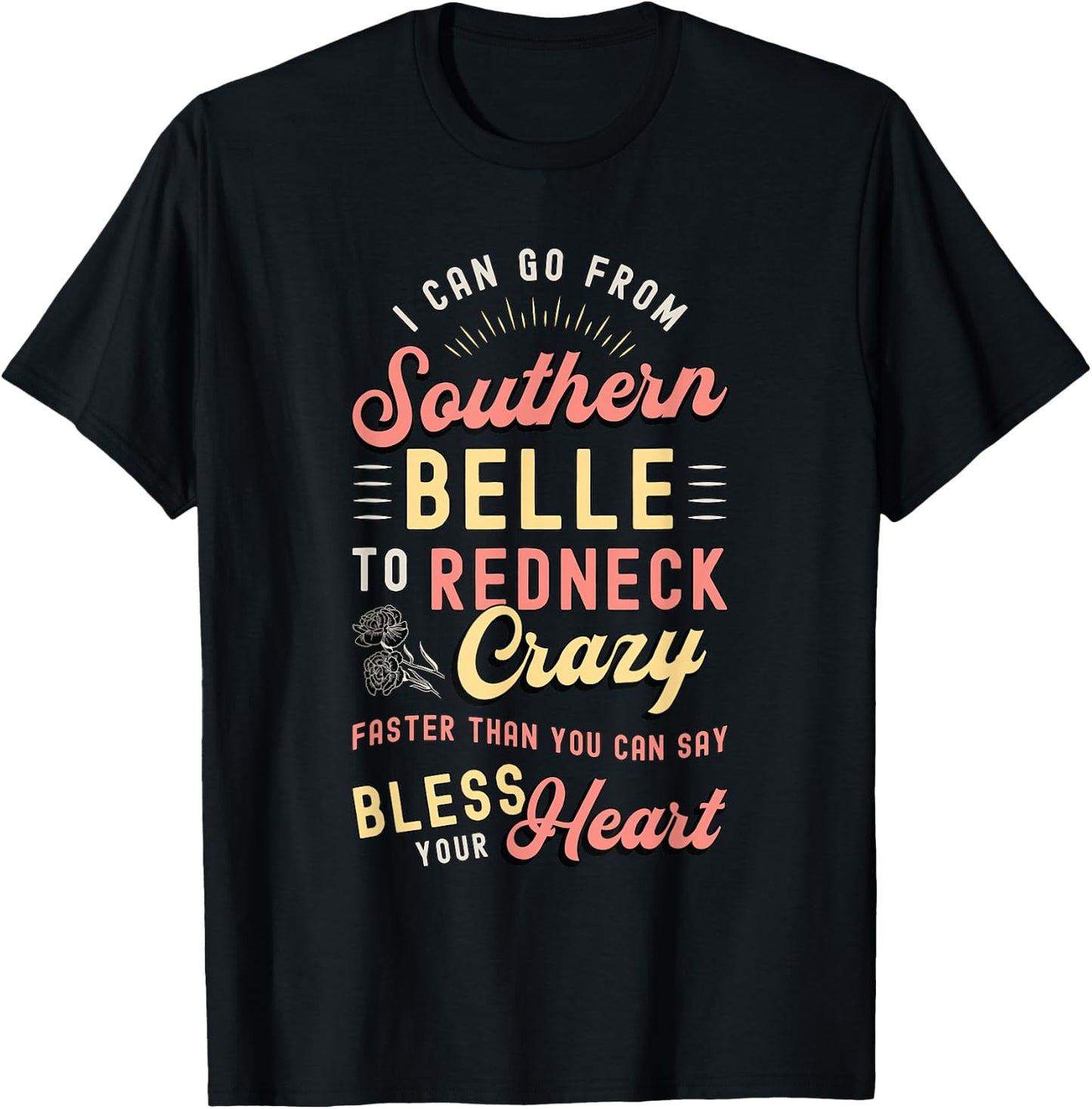 I Can Go from Southern Belle to Loves Cowgirl Southern Belle T-Shirt - T-Shirt | Black