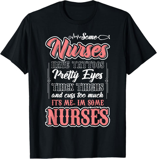 Funny Some Nurses Have Tattoos Pretty Eyes Thick Thighs T-Shirt - T-Shirt | Black