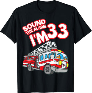 Sound The Alarm I'm 33 Fire Engine Firefighter 33rd Birthday T-Shirt - T-Shirt | Black