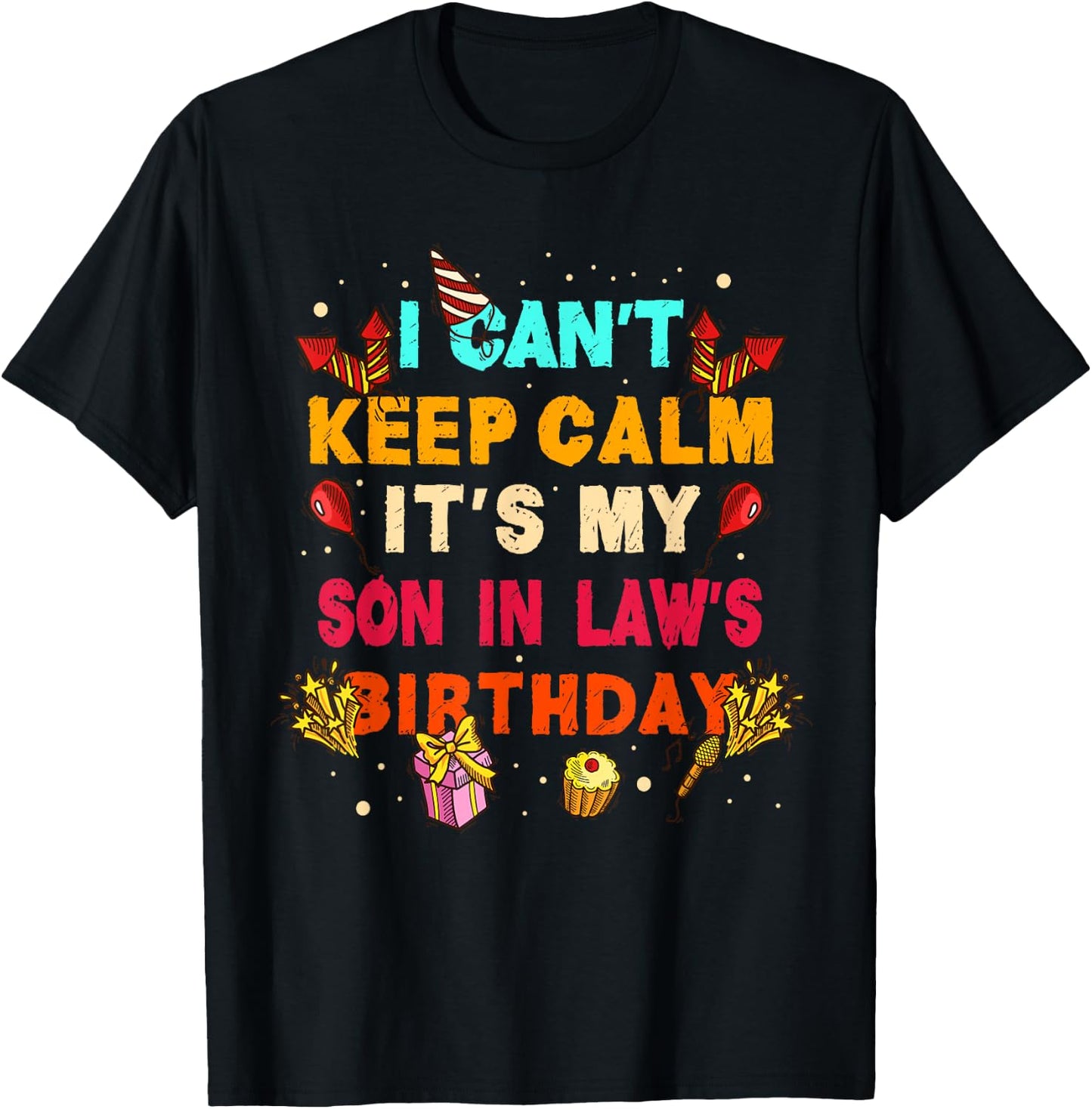 I Can't Keep Calm It's My Son in Law Birthday gift T-Shirt - T-Shirt | Black