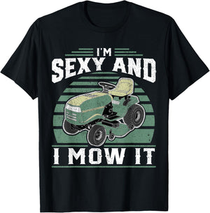 Im Sexy And I Mow It Funny Riding Mower Mowing Gift Dad T-Shirt - T-Shirt | Black