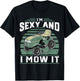 Im Sexy And I Mow It Funny Riding Mower Mowing Gift Dad T-Shirt - T-Shirt | Black