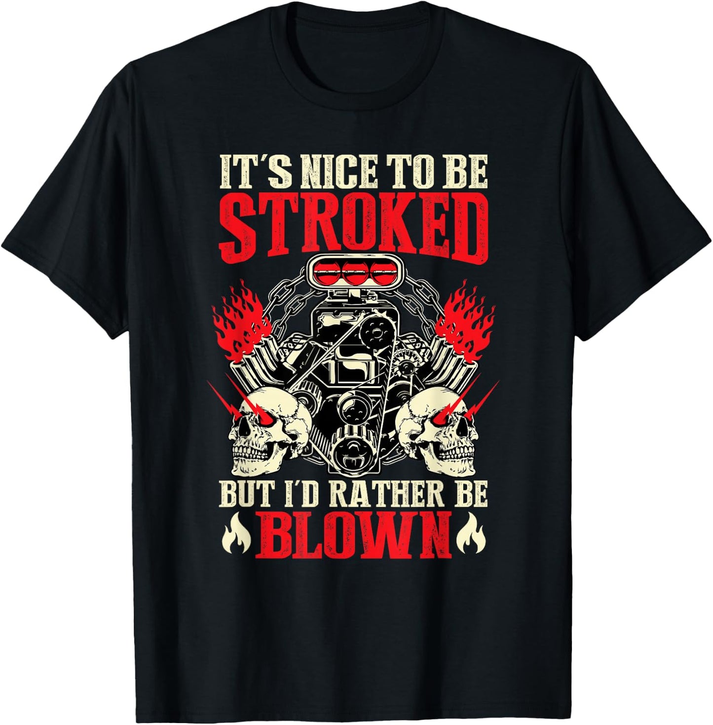 It's Nice To Be Stroked But I'd Rather Be Blown Funny Bikers T-Shirt - T-Shirt | Black